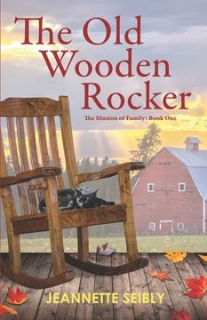 portada The Old Wooden Rocker: The Illusion of Family: Book One (en Inglés)