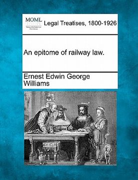 portada an epitome of railway law. (in English)