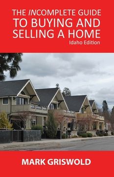 portada The Incomplete Guide to Buying and Selling Your Home (en Inglés)