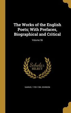portada The Works of the English Poets; With Prefaces, Biographical and Critical; Volume 56 (en Inglés)