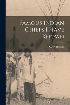 portada Famous Indian Chiefs I Have Known (en Inglés)