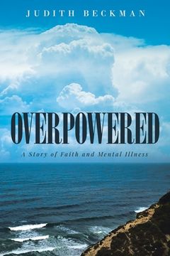 portada Overpowered: A Story of Faith and Mental Illness (en Inglés)