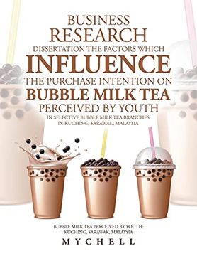 portada Business Research Dissertation the Factors Which Influence the Purchase Intention on Bubble Milk tea Perceived by Youth in Selective Bubble Milk tea. By Youthi Kuching, Sarawak, Malaysia (in English)