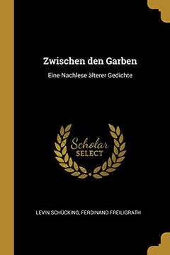 portada Zwischen Den Garben: Eine Nachlese Älterer Gedichte 