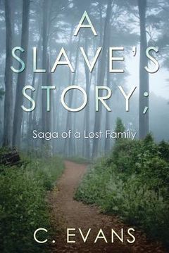 portada A Slave's Story; Saga of a Lost Family (in English)