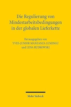 portada Die Regulierung Von Mindestarbeitsbedingungen in Der Globalen Lieferkette: Menschenwurdige Arbeit' Aus Deutscher Und Kongolesischer Sicht (en Alemán)