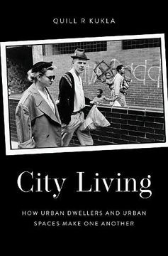 portada City Living: How Urban Spaces and Urban Dwellers Make one Another (en Inglés)