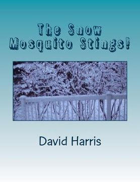 portada The Snow Mosquito Stings!: A Collection of Poems (en Inglés)