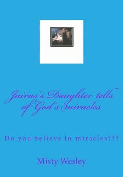 portada Jairus's Daughter tells of God's miracles: Do you believe in miracles (en Inglés)