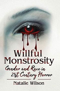 portada Willful Monstrosity: Gender and Race in 21St Century Horror (en Inglés)