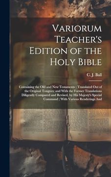portada Variorum Teacher's Edition of the Holy Bible: Containing the old and new Testaments; Translated out of the Original Tongues; And With the Former. Special Command; With Various Renderings and (en Inglés)