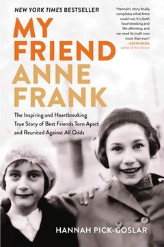 portada My Friend Anne Frank: The Inspiring and Heartbreaking True Story of Best Friends Torn Apart and Reunited Against All Odds (en Inglés)