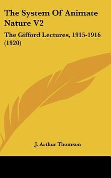 portada the system of animate nature v2: the gifford lectures, 1915-1916 (1920) (en Inglés)