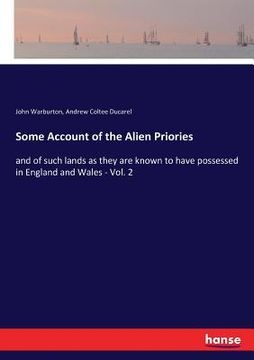 portada Some Account of the Alien Priories: and of such lands as they are known to have possessed in England and Wales - Vol. 2 (en Inglés)