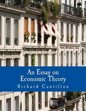 portada An Essay on Economic Theory (Large Print Edition): An English translation of the author's Essai sur la Nature du Commerce en Général (in English)