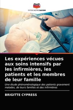 portada Les expériences vécues aux soins intensifs par les infirmières, les patients et les membres de leur famille (in French)