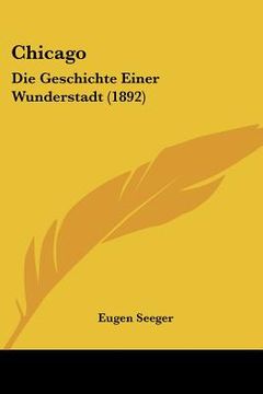 portada Chicago: Die Geschichte Einer Wunderstadt (1892) (en Alemán)