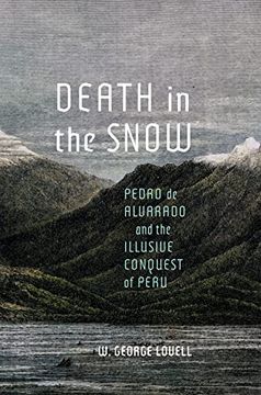 portada Death in the Snow: Pedro de Alvarado and the Illusive Conquest of Peru (Mcgill-Queen'S Iberian and Latin American Cultures Series) (in English)