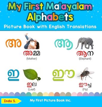 portada My First Malayalam Alphabets Picture Book with English Translations: Bilingual Early Learning & Easy Teaching Malayalam Books for Kids (en Inglés)