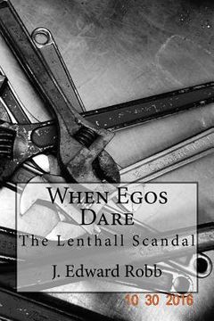 portada When Egos Dare: The Lenthall Scandal (en Inglés)
