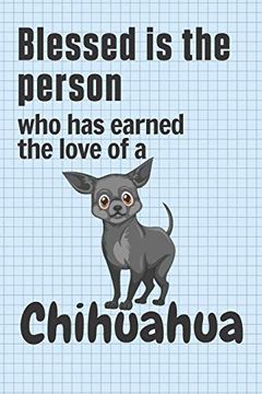 portada Blessed is the Person who has Earned the Love of a Chihuahua: For Chihuahua Doggy dog Fans (en Inglés)