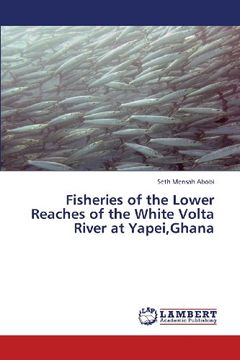 portada Fisheries of the Lower Reaches of the White VOLTA River at Yapei, Ghana