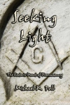 portada Seeking Light: The Esoteric Heart of Freemasonry (en Inglés)