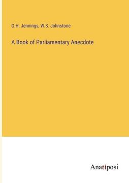 portada A Book of Parliamentary Anecdote (en Inglés)