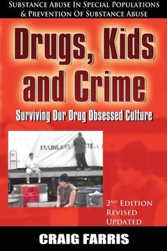 portada Drugs, Kids and Crime: Surviving Our Drug Obsessed Culture (en Inglés)