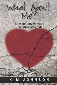 portada What About Me?: How to Survive Your Parents' Divorce