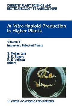 portada in vitro haploid production in higher plants: volume 3: important selected plants (en Inglés)