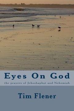 portada Eyes On God: the prayers of Jehesophat and Nehemiah (en Inglés)