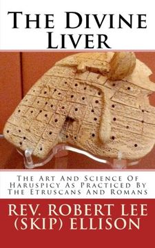 portada The Divine Liver: The Art And Science Of Haruspicy As Practiced By The Etruscans And Romans