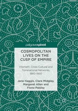 portada Cosmopolitan Lives on the Cusp of Empire: Interfaith, Cross-Cultural and Transnational Networks, 1860-1950 (en Inglés)