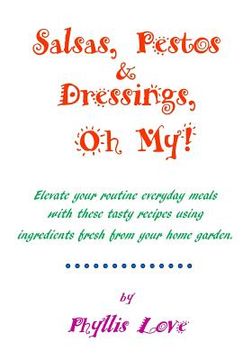 portada Salsas, Pestos & Dressings, Oh My!: Elevate your routine everyday meals (en Inglés)