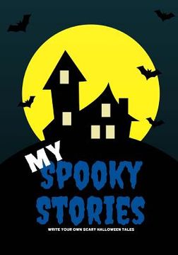 portada My Spooky Stories: Write Your Own Scary Halloween Tales, 100 Pages, Boo Blue (en Inglés)