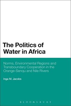 portada The Politics of Water in Africa: Norms, Environmental Regions and Transboundary Cooperation in the Orange-Senqu and Nile Rivers