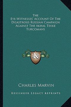 portada the eye-witnesses' account of the disastrous russian campaign against the akhal tekke turcomans