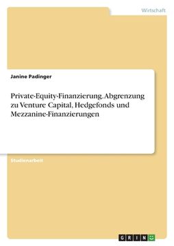portada Private-Equity-Finanzierung. Abgrenzung zu Venture Capital, Hedgefonds und Mezzanine-Finanzierungen (in German)