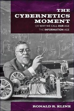 portada The Cybernetics Moment: Or Why We Call Our Age the Information Age (New Studies in American Intellectual and Cultural History)
