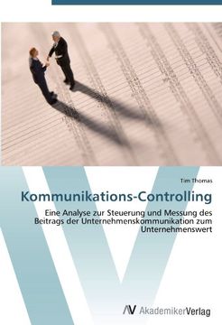 portada Kommunikations-Controlling: Eine Analyse zur Steuerung und Messung des Beitrags der Unternehmenskommunikation zum Unternehmenswert