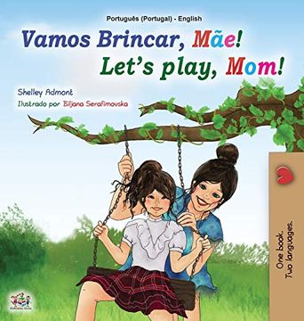portada Let'S Play, Mom! (Portuguese English Bilingual Book for Kids - Portugal): Portuguese Portugal (Portuguese English Bilingual Collection - Portugal) (en Portugués)