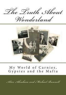 portada The Truth About Wonderland: My World of Carnies, Gypsies and the Mafia (in English)