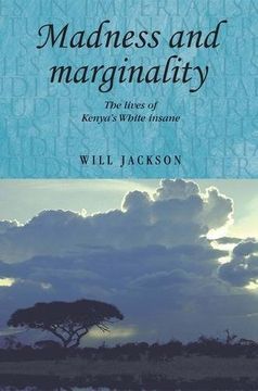 portada Madness and Marginality: The Lives of Kenya's White Insane (Studies in Imperialism)