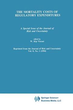 portada the mortality costs of regulatory expenditures: a special issue of the journal of risk and uncertainty (en Inglés)