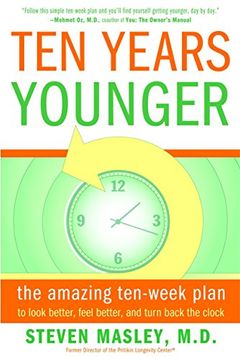 portada Ten Years Younger: The Amazing ten Week Plan to Look Better, Feel Better, and Turn Back the Clock (en Inglés)