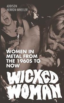 portada Wicked Woman: Women in Metal from the 1960s to Now (en Inglés)