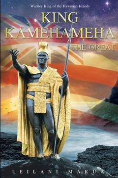 portada King Kamehameha The Great: Warrior King of the Hawaiian Islands (en Inglés)