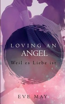 portada Loving an Angel: Weil Es Liebe Ist (en Alemán)
