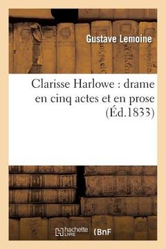 portada Clarisse Harlowe: Drame En Cinq Actes Et En Prose (en Francés)